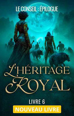 L'Héritage Royal 6 : Le Conseil : Épilogue