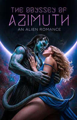 The Odyssey Of Azimuth: An Alien Romance