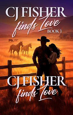 CJ Fisher Finds Love Book 3: CJ Fisher Finds Love