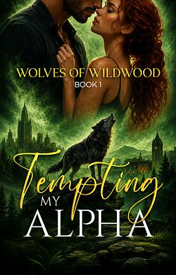 Wolves of Wildwood Book 1: Tempting my Alpha