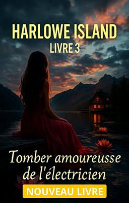 Harlowe Island : Tomber amoureuse de l'électricien