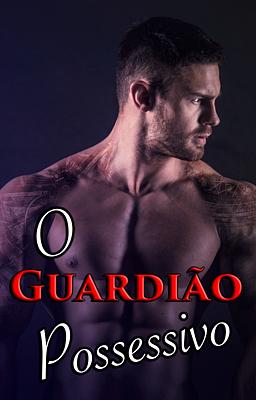 Cover image for O Guardião Possessivo