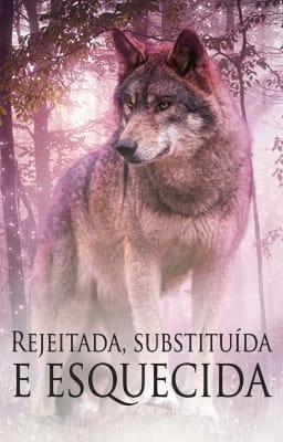 Rejeitada, Substituída e Esquecida