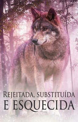 Rejeitada, Substituída e Esquecida