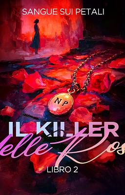 Cover image for Il killer delle rose Libro 2 - Sangue sui petali