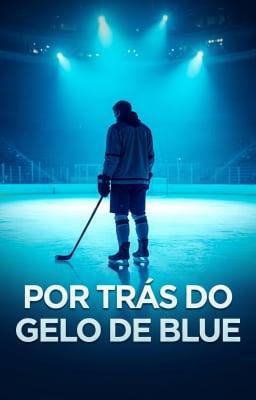 Por Trás do Gelo de Blue