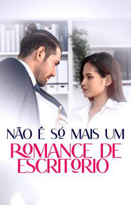 Não É Só Mais Um Romance de Escritório