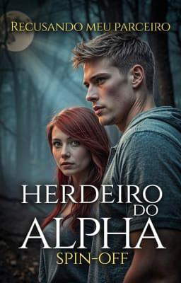 Herdeiro do Alpha Spin-off: Recusando Meu Parceiro