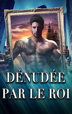 Dénudée par le Roi
