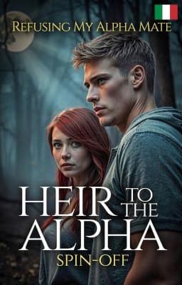 Cover image for Erede dell'alfa Spin-off: Rifiutare il mio compagno alfa