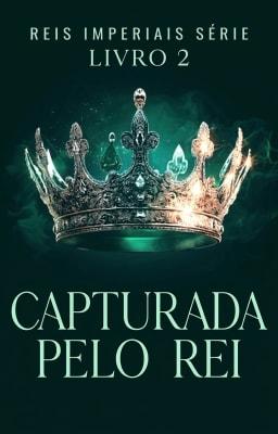 Cover image for Reis Imperiais 2: Capturada Pelo Rei