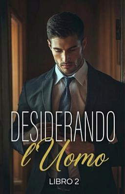 Desiderando l'Uomo Libro 2