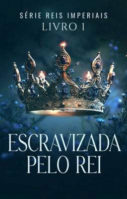 Reis Imperiais: Escravizada pelo Rei