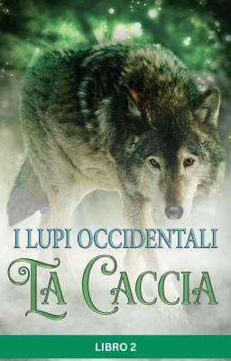 I lupi occidentali - La caccia Libro 2