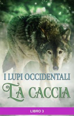 I lupi occidentali - La caccia Libro 3