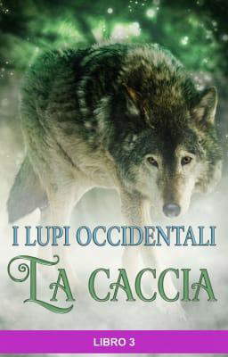 I lupi occidentali - La caccia Libro 3