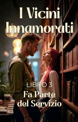 Cover image for I vicini innamorati Libro 3: Fa parte del servizio