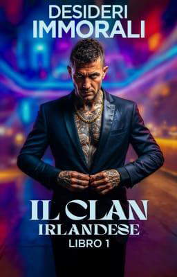 Il clan irlandese Libro 1 - Desideri immorali