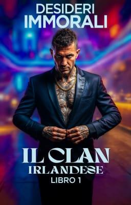 Il clan irlandese Libro 1 - Desideri immorali