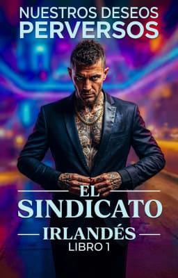 Cover image for El Sindicato Irlandés Libro 1: Nuestros Deseos Perversos