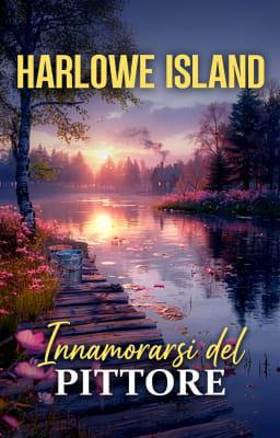 Cover image for Harlowe Island - Innamorarsi del pittore