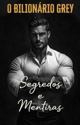 Cover image for O Bilionário Grey: Segredos e Mentiras