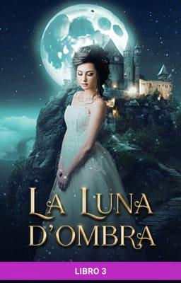 La Luna d'Ombra Libro 3