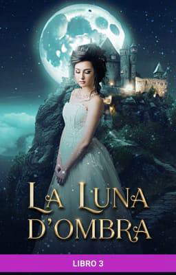 La Luna d'Ombra Libro 3