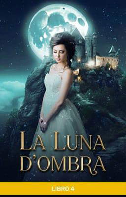 La Luna d'Ombra Libro 4