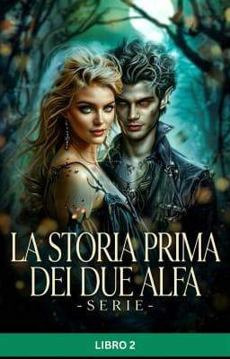 La storia prima dei due alfa Serie - Libro 2