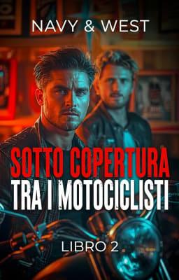Cover image for Sotto copertura tra i motociclisti Libro 2: Navy & West
