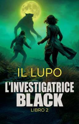 Cover image for L'investigatrice Black Libro 2 - Il lupo