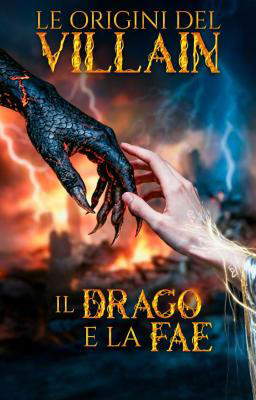 Le origini del villain: Il drago e la fae