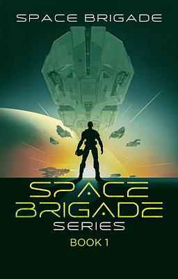 Space Brigade Series Book 1: Space Brigade