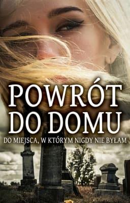 Cover image for Powrót do domu, do miejsca, w którym nigdy nie byłam