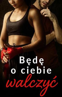 Cover image for Będę o ciebie walczyć