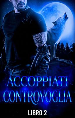 Accoppiati controvoglia - Libro 2