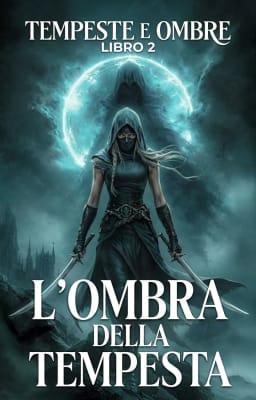 Cover image for Tempeste e Ombre Libro 2: L'Ombra della Tempesta