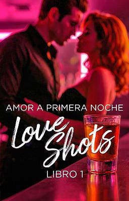 Love Shots 1: Amor a primera noche