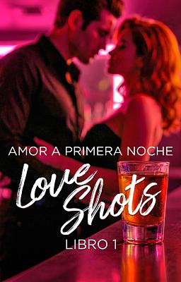 Cover image for Love Shots 1: Amor a primera noche