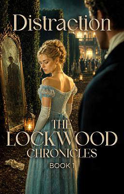 The Lockwood Chronicles Book 1: Distraction