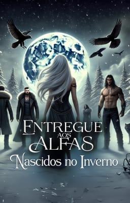 Entregue aos Alfas: Nascidos no Inverno