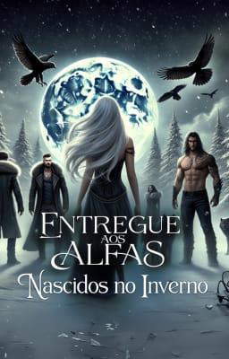 Entregue aos Alfas: Nascidos no Inverno