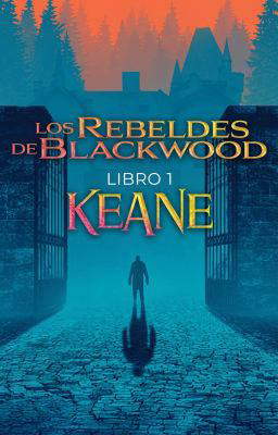 Los Rebeldes de Blackwood Libro 1: Keane