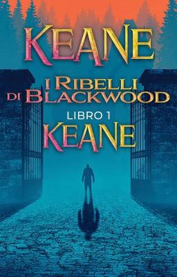 I ribelli di Blackwood Libro 1 - Keane