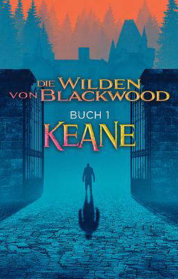 Die Wilden von Blackwood Buch 1: Keane