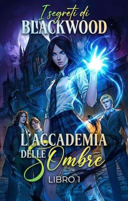 L'Accademia delle Ombre 1: I segreti di Blackwood