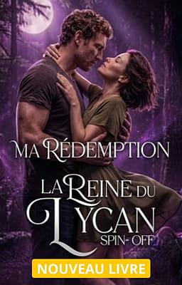 L'Univers La Reine du Lycan : Ma Rédemption