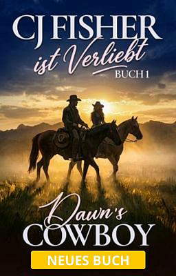 CJ Fisher ist verliebt Buch 1: Dawns Cowboy
