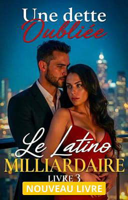 Le Milliardaire Latino Livre 3 : Une dette oubliée